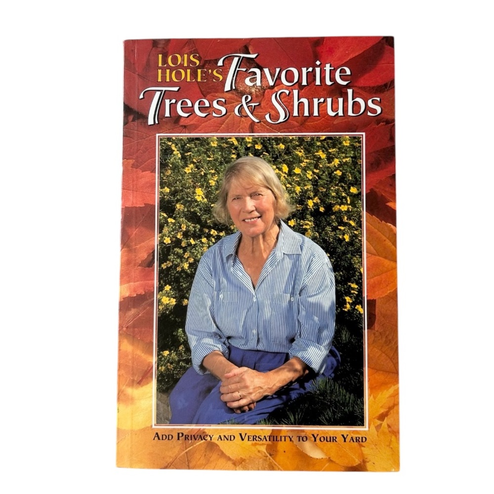 Lois Hole's Favorite Trees & Shrubs Book